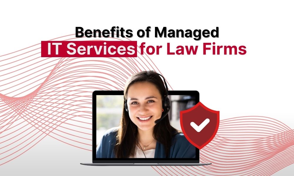 Unlocking Business Efficiency: Exploring the Benefits of Managed IT Services for Law Firms